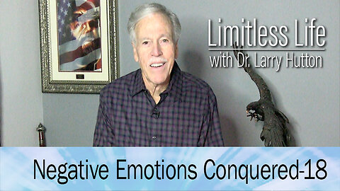 Negative Emotions Conquered Part 18