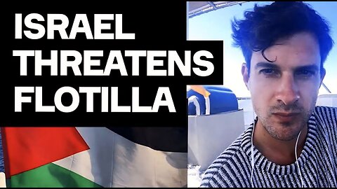 Israel’s TERRIFYING Threat Against Flotilla