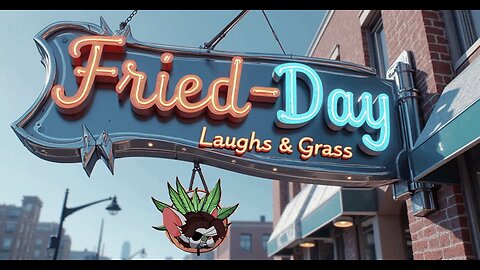 -----Fried-Day Laughs & Grass-----