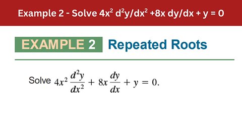 3.6 Example 2 | Solve 4x2 d2y/dx2 +8x dy/dx + y = 0 | AEM 7th Edition