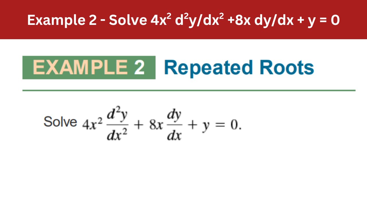 3.6 Example 2 | Solve 4x2 d2y/dx2 +8x dy/dx + y = 0 | AEM 7th Edition