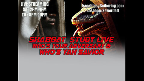 Who's Your Adversary & Who's YAH Savior - Israelites Gathering Shabbat Study Live