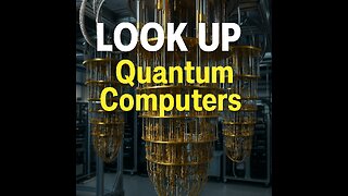 Look-Up-251-Quantum-Computers (2025-05-20)