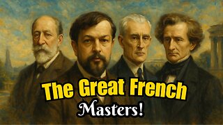 The Great French Masters – Debussy, Ravel, Saint-Saens, Delibes, Gounod… And More!