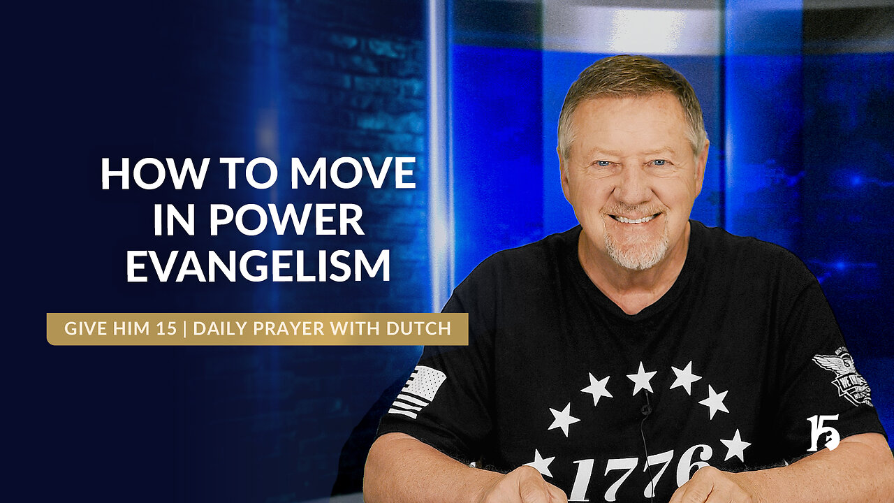 HOW TO MOVE IN POWER EVANGELISM | Give Him 15: Daily Prayer with Dutch | April 8, 2025