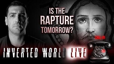 Is the Rapture Tomorrow? | Ep. 111