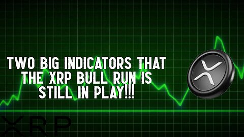 Two BIG Indicators That The XRP Bull Run Is STILL IN PLAY!!! 