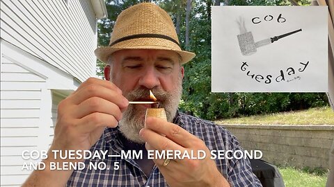 Cob Tuesday—MM Emerald Second and Blend No. 5