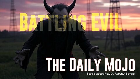 Battling Evil - The Daily MoJo - Ep: 052825