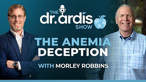 The Dr. Ardis Show | The Anemia Deception w/ Morley Robbins | Episode 05.28.2025