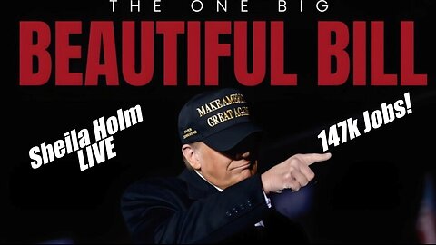 Big Beautiful Law! 147k Jobs. Sheila Holm LIVE. B2T Show, Jul 3, 2025