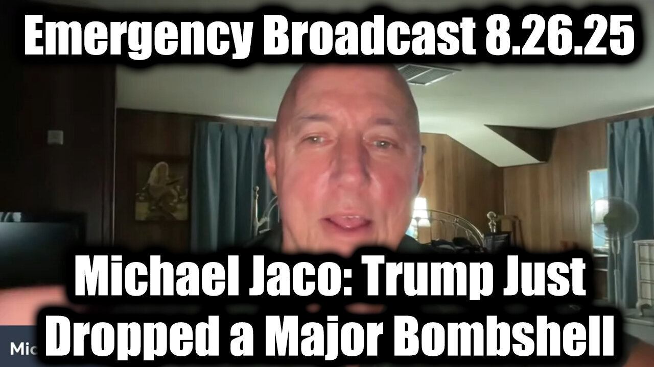 Michael Jaco update Bombshell 8.26.25 : Trump Just Dropped a Major Bombshell