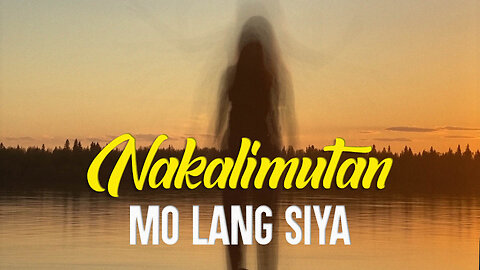 Nakalimutan Mo Lang Siya