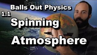 Balls out physics episode 1.1 A spinning atmosphere.