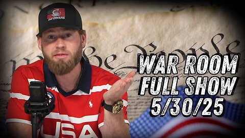 War Room With Owen Shroyer FRIDAY FULL SHOW 5/30/25