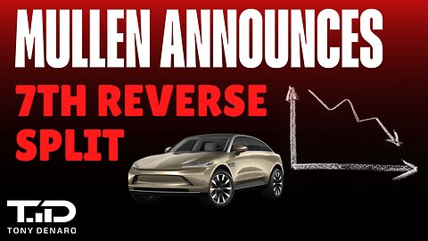 Mullen Announces 7th Reverse Split - A Cautionary Tale as MULN approaches Bankruptcy