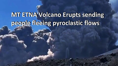 MT ETNA Volcano Erupts Sending People Fleeing Pyroclastic Flows