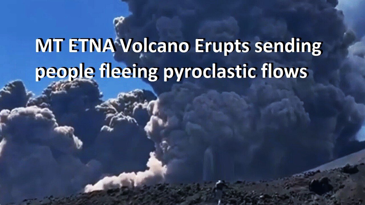 MT ETNA Volcano Erupts Sending People Fleeing Pyroclastic Flows