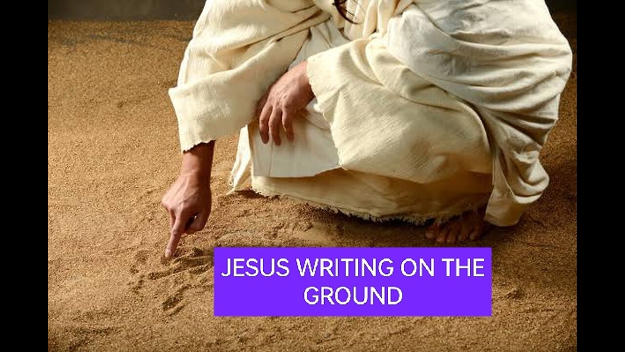 JESUS WRITING ON THE DUST, MEANING?JESUS THE YAHWEH Of JEREMIAH & MOSES: WOMAN IN ADULTERY