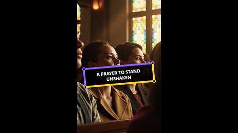 A Prayer to Stand Unshaken