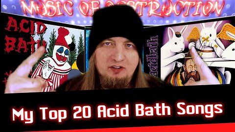 ▶️My Top 20 Acid Bath Songs◀️