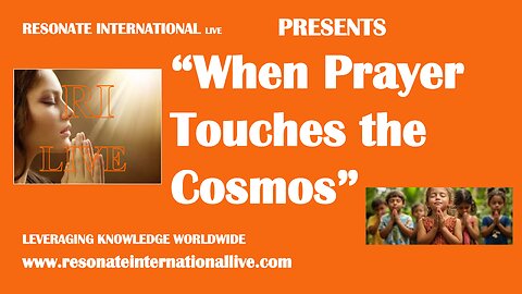 “When Prayer Touches the Cosmos”