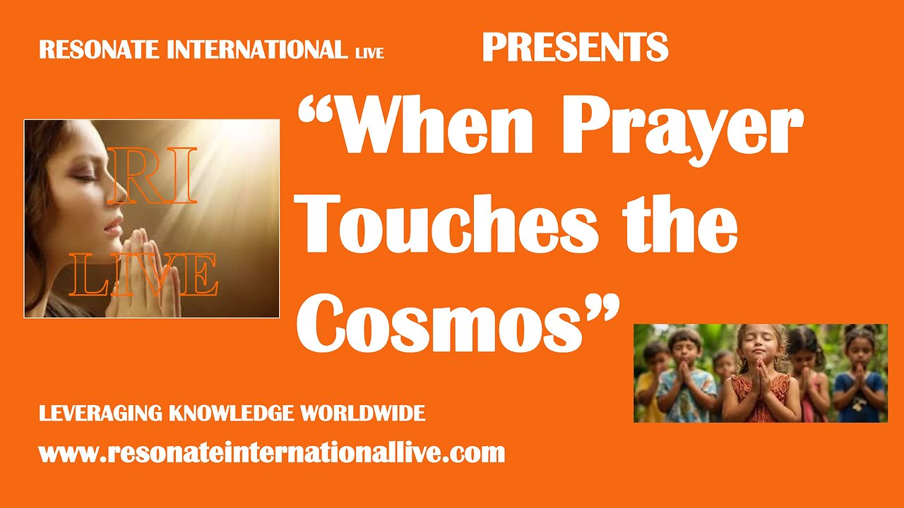 “When Prayer Touches the Cosmos”