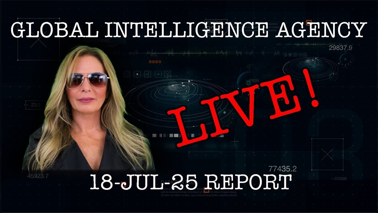 Global Intelligence Agency Report - 18 July 2025