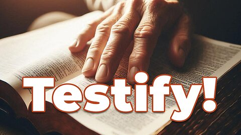 Testify!