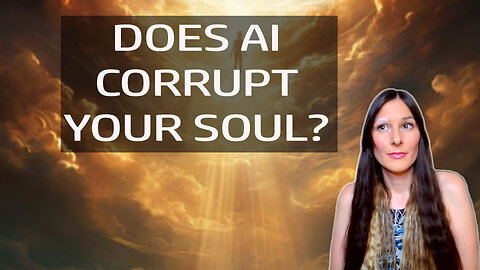 The real impact of AI on your soul!