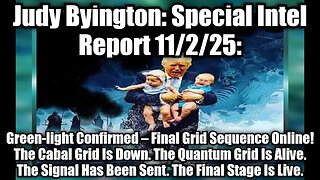 Judy Byington: Special Intel Report 11/2/25: Green-light Confirmed – Final Grid Sequence Online! The Cabal Grid Is Down. The Quantum Grid Is Alive. The Signal Has Been Sent. The Final Stage Is Live.