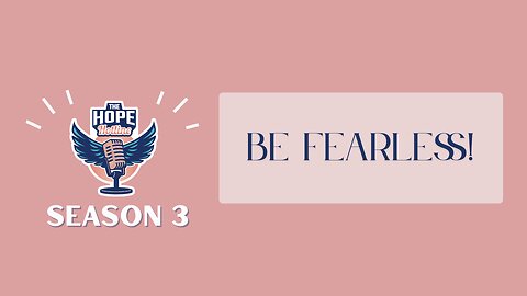 Be Fearless!