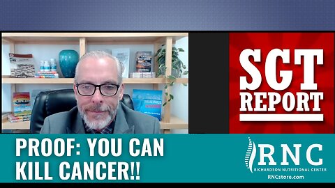 PROOF: YOU CAN KILL CANCER!! (SGT Report/Sean Turnbull w/John Richardson)