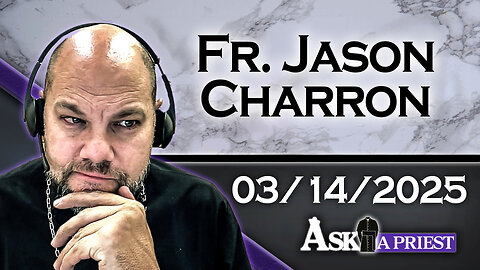 AAP Live with Fr. Jason Charron - 3/14/25 - Do Eastern Catholics have a More Hardcore Lent?