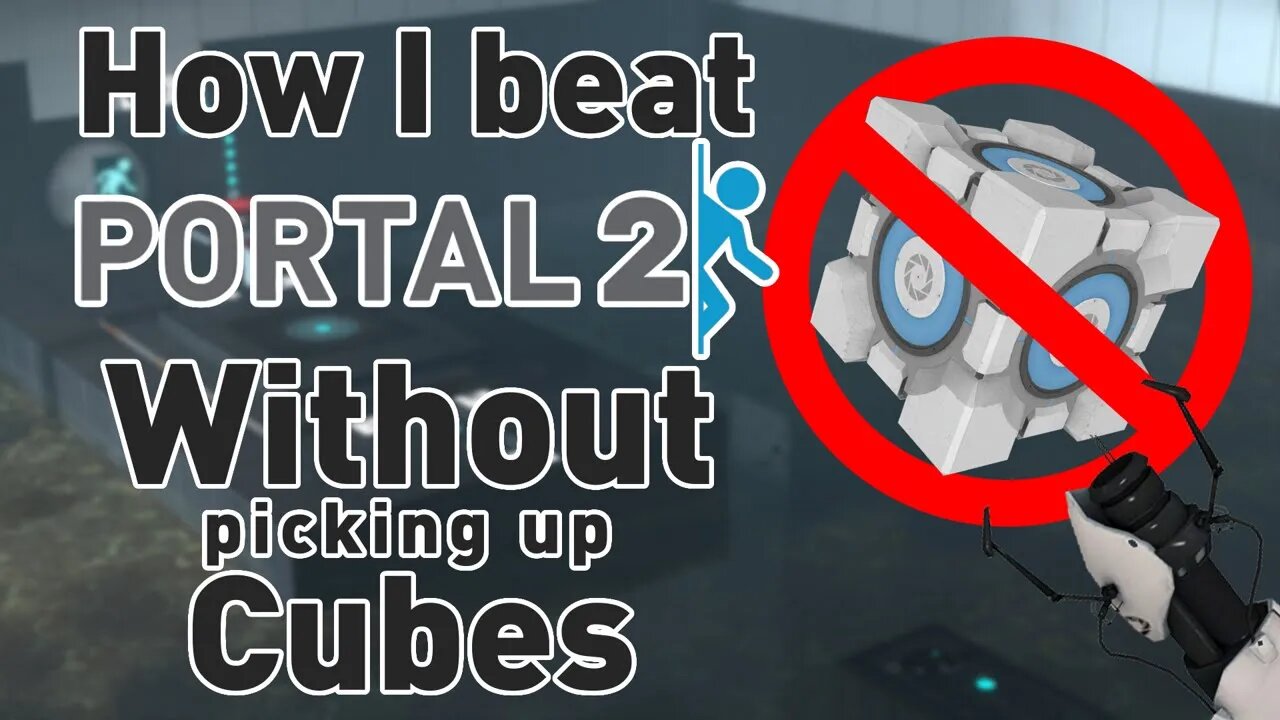Beating Portal 2 without picking up Cubes