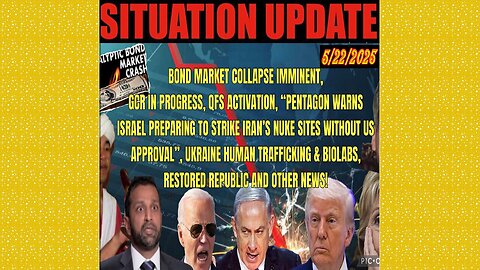SITUATION UPDATE 5/22/25 - Pentagon Warns Israel Preparing To Strike Iran's Nuke Sites