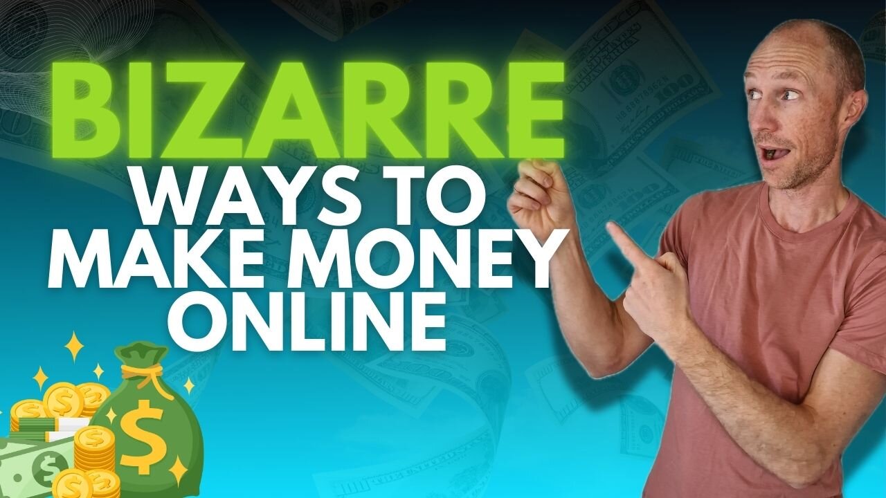 Bizarre Ways People Are Making Money Online (6 Ways That Actually Work)