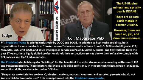 Judge w/Col Macgregor: The US-Ukraine mineral and security deal is INSANE! There are no rare earth metals in Former Ukraine. However, there are some oil, gas, and aluminum resources.