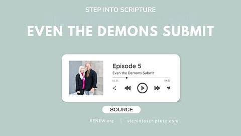 Even the Demons Submit | Step Into Scripture S7 Ep. 5