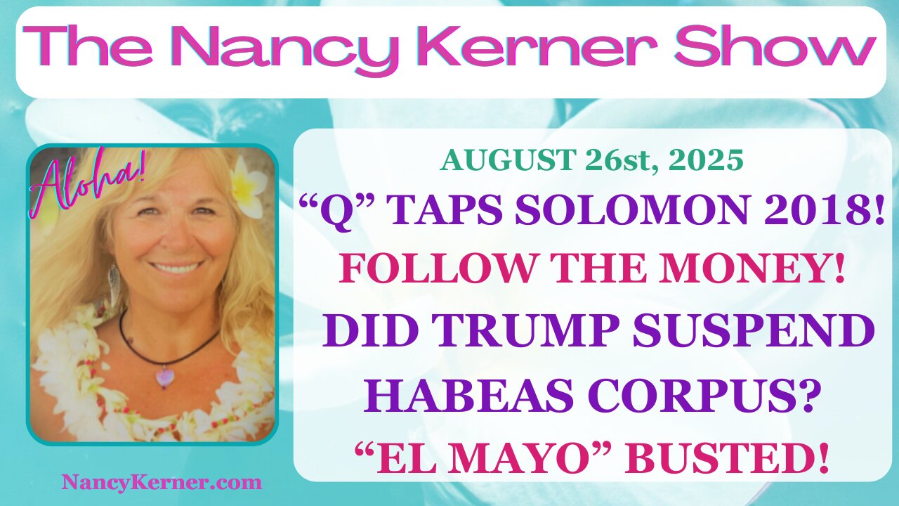 “Q” Taps Solomon 2018! Follow the Money! Did Trump Suspend Habeas Corpus? El Mayo Busted!