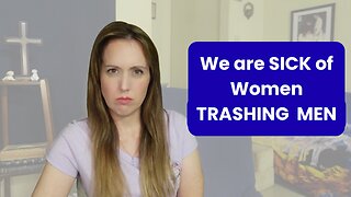Men are H@ted more than ever. Some women are pushing back HARD.