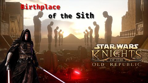 Birthplace of the Sith - STAR WARS: Knights of the Old Republic (Modded Remake)