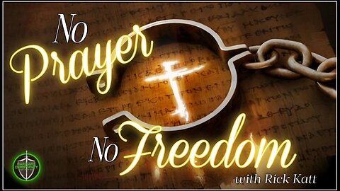 No Prayer No Freedom Rick Katt 073125
