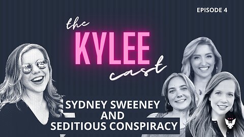 'The Kylee Cast' with Kylee Griswold, Ep. 4: Sydney Sweeney And Seditious Conspiracy