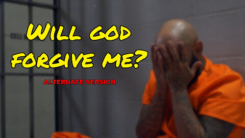 Will God Forgive Me? Alternate Version