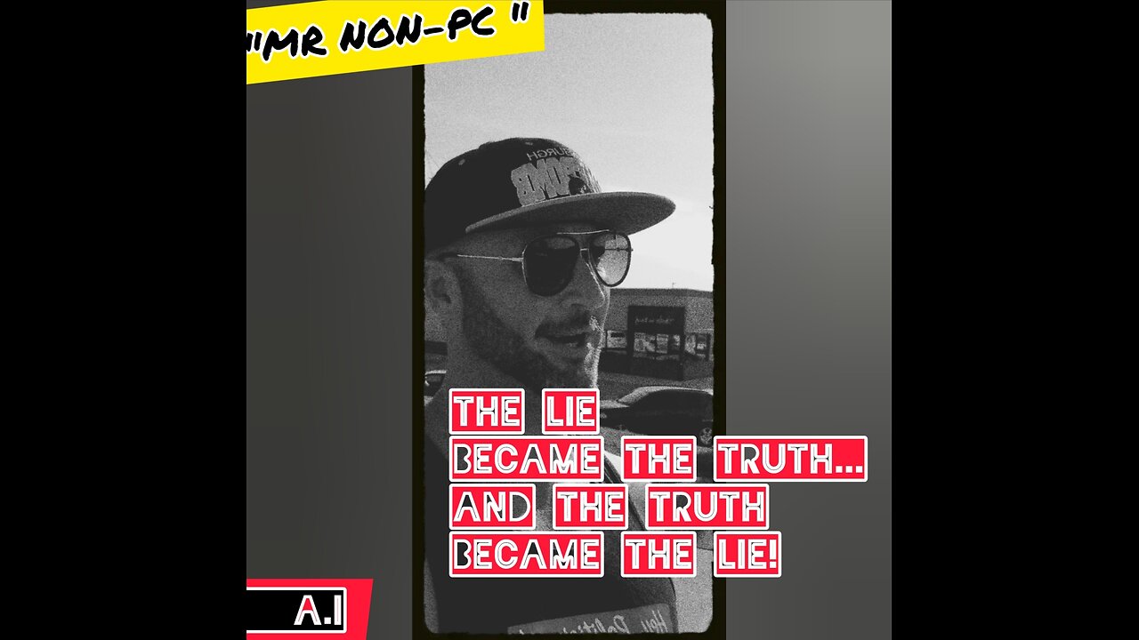 MR. NON-PC - The Lie Became The Truth...And The Truth Became The Lie!