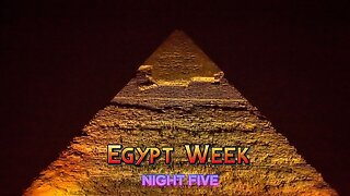 Egypt Week - Night Five
