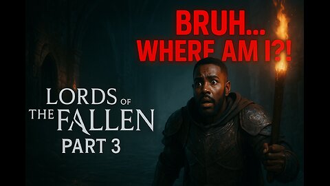 Lords of the Fallen (Part 3) | Even a Dark Souls Veteran Can Get Lost…”
