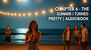 ( Chapter 6 ) The Summer I Turned Pretty by Jenny Han | Audiobook