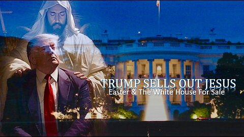 Episode 369 Mar 23, 2025 Trump Sells Out White House & Jesus